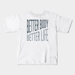 Better Body Better Life Kids T-Shirt